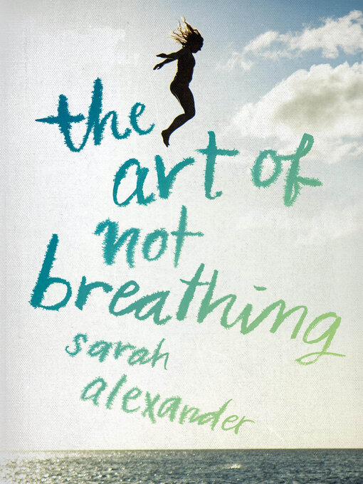 Title details for The Art of Not Breathing by Sarah Alexander - Available